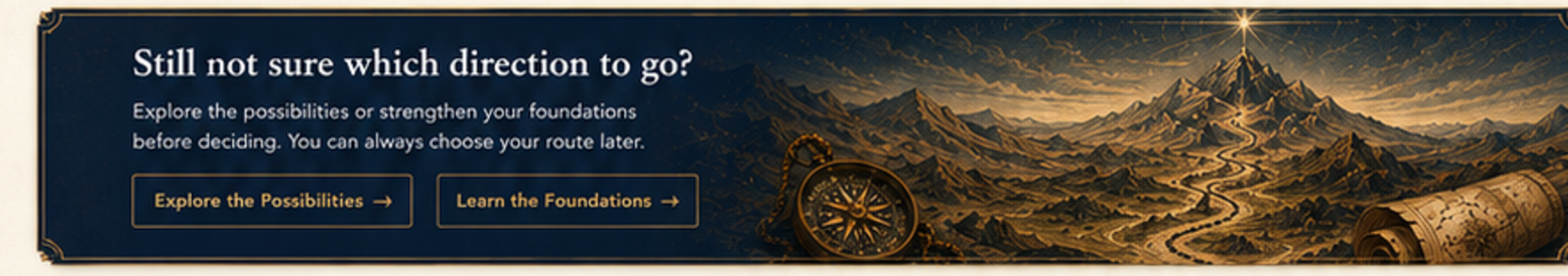 Still not sure which direction to go? Explore the possibilities or strengthen your foundations before deciding.